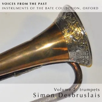 Voices from the Past, Vol. 2: Instruments of the Bate Collection, Oxford by Simon Desbruslais