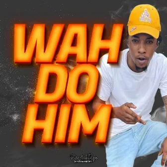 Wah Do Him by Unknown Artist