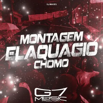 Montagem Elaquagio Chomo by DJ RN 013