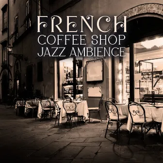 French Coffee Shop Jazz Ambience by Parisian Piano Music Zone