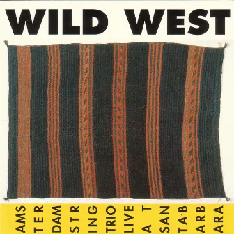 Wild West: Live At Santa Barbara by Amsterdam String Trio