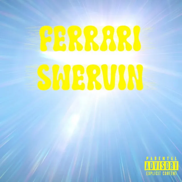 Ferrari Swervin (Tell Me)