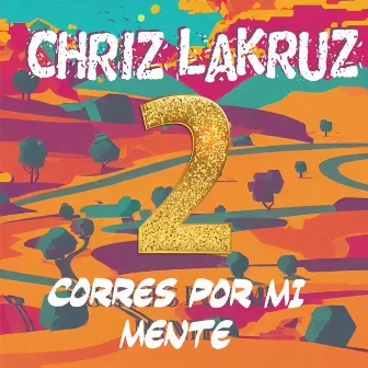 Corres Por Mi Mente 2 by Chriz LaKruz