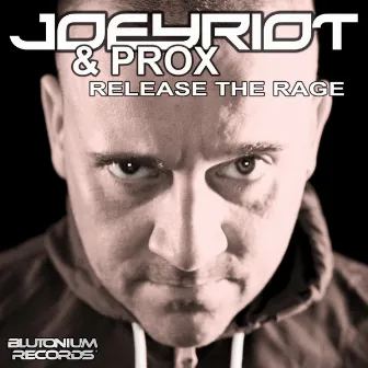 Release the Rage by Joey Riot with Prox