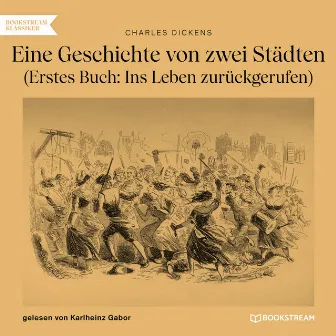 Eine Geschichte von zwei Städten [Erstes Buch: Ins Leben zurückgerufen (Ungekürzt)] by Charles Dickens