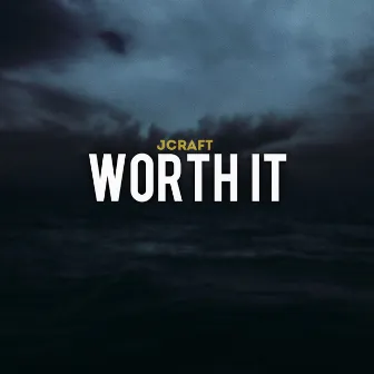 Worth It by JCRAFT