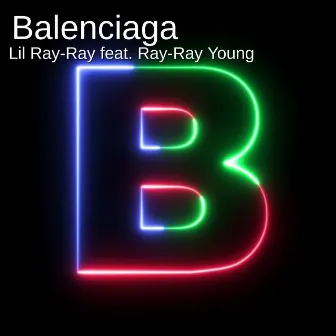 Balenciaga by Lil Ray Ray