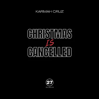 Christmas Is Cancelled by Karmah Cruz