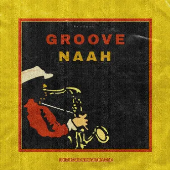 Groove Naah by Produso