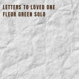 Letters to loved one by Fleur Green