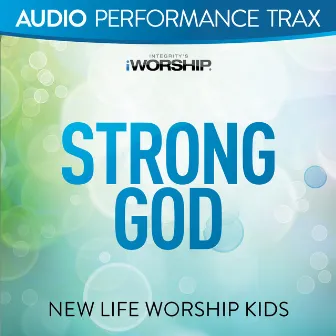 Strong God (Audio Performance Trax) by New Life Worship Kids