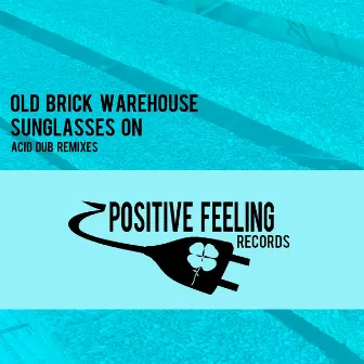 Sunglasses On (Acid Dub Remixes) by Old Brick Warehouse