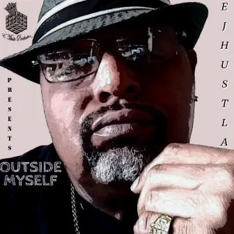 Outside Myself by EJ Hustla