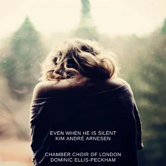 Even When He Is Silent by Chamber Choir of London