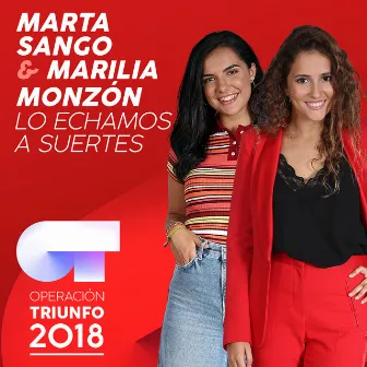 Lo Echamos A Suertes (Operación Triunfo 2018) by Marta Sango