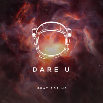 Pray for Me by Dare U