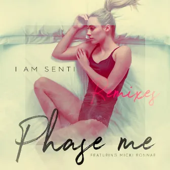 Phase Me (Remixes) by I AM SENTI