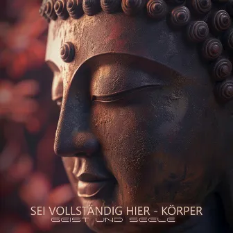 Sei vollständig hier - Körper, Geist und Seele: Buddhistische Meditations-Schalen by Sammlung Tiefenentspannung