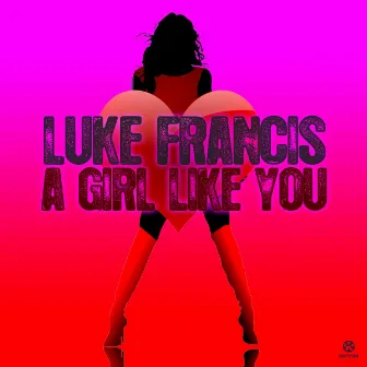 A Girl Like You by Luke Francis