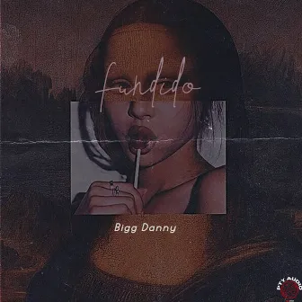 Fundido by Bigg Danny