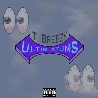 Ultimatums by Ti Breezy