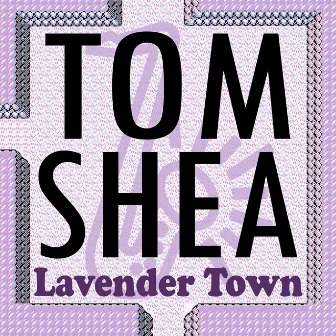 Lavender Town by Tom Shea