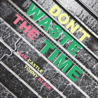 Don't Waste the Time by Tonny Black