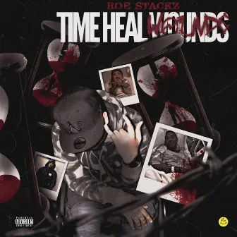 Time Heal Wounds by Roe Stackz