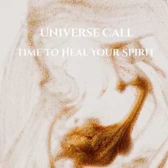 Time to Heal Your Spirit by Universe Call