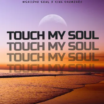 Touch My Soul by Msaiipho SouL