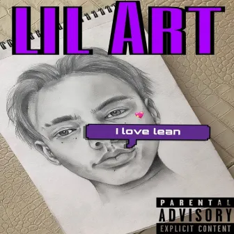 I Love Lean by Lil Art