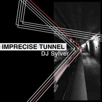 Imprecise Tunnel by DJ Sylver