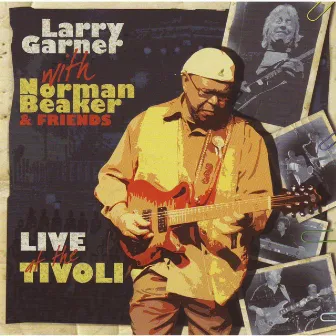 Live at the Tivoli (Larry Garner with Norman Beaker & Friends) by Norman Beaker