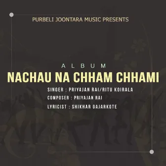 Nachau Na Chham Chhami by 