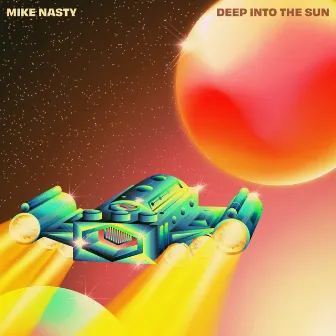 Deep Into The Sun by Mike Nasty