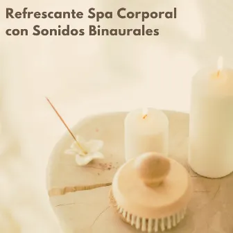 Refrescante Spa Corporal Con Sonidos Binaurales by Baño Spa Zona de Música Relajante