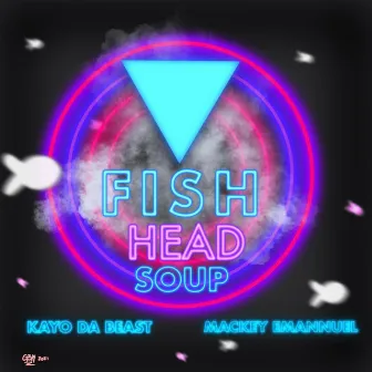 Fish Head Soup by Kayo Da Beast