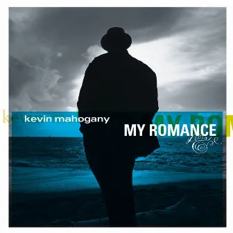 My Romance by Kevin Mahogany