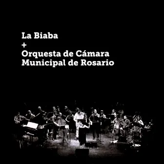 La Biaba + Orquesta de Cámara Municipal de Rosario by La Biaba