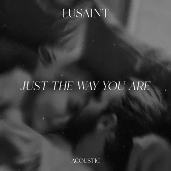 Just the Way You Are (Acoustic) by Lusaint