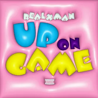 Up On Game by RealXman