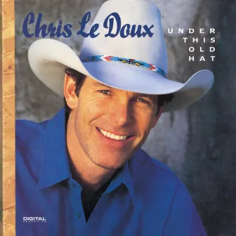 Under This Old Hat by Chris LeDoux