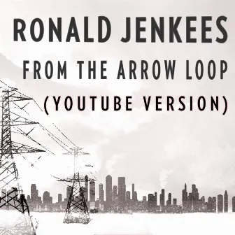 From the Arrow Loop (YouTube Version) by Ronald Jenkees