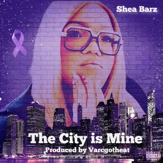 The City Is Mine by Shea Barz