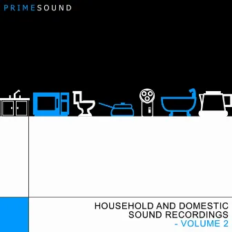 Household and Domestic Sound Recordings, Vol. 2 by Prime Sound