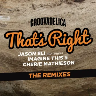 That's Right (feat. Imagine This, Cherie Mathieson) [The Remixes] by Jason Eli