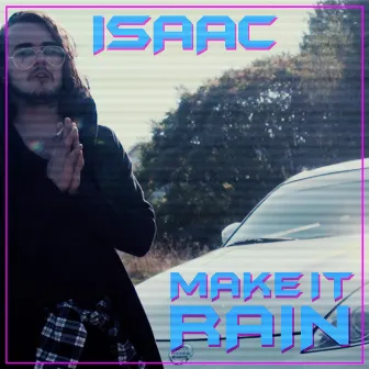 Make It Rain by Isaac