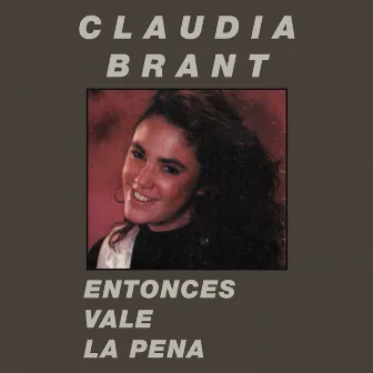 Entonces Vale la Pena by Claudia Brant