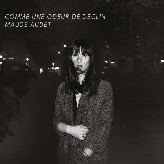 Comme une odeur de déclin by Maude Audet