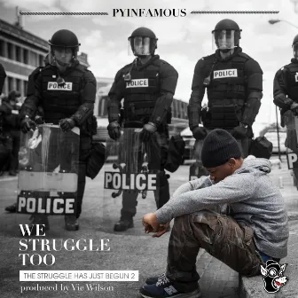 We Struggle Too: the Struggle Has Just Begun II by PyInfamous